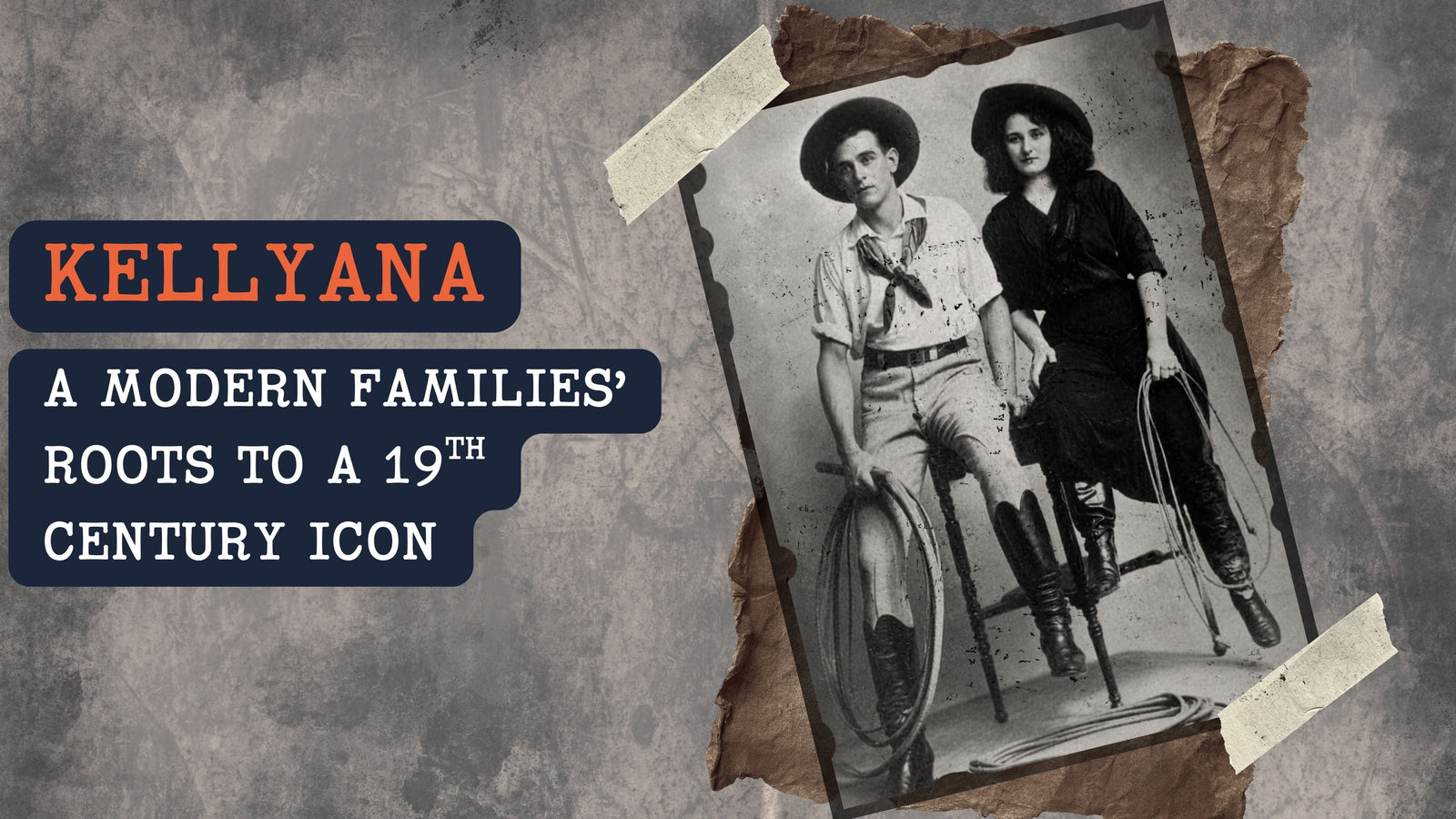 Kellyana - A Modern Families’ Roots to a 19th Century Icon